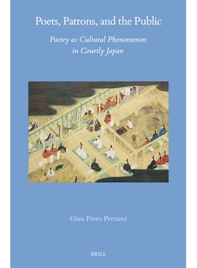 预订 Poets, Patrons, and the Public: Poetry as Cultural Phenomenon in Courtly Japan: 9789004735583