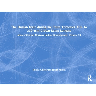 预订 The Human Brain during the Third Trimester 310– to 350–mm Crown-Rump Lengths: Atlas of Central Nervous System Dev