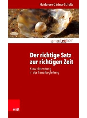 预订 Der richtige Satz zur richtigen Zeit: Kurzzeitberatung in der Trauerbegleitung 在正确的时间做出正确的判决：悲伤支持