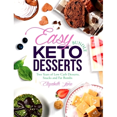 预订 Easy Keto Desserts Bundle: Two Years of Low Carb Desserts, Snacks and Fat Bombs: 9780997584257