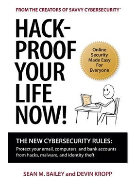 预订 Hack-Proof Your Life Now!: The New Cybersecurity Rules: Protect your email, computer, and bank accounts from hacker