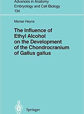 【预订】The Influence of Ethyl Alcohol on the Development of the Chondrocranium of Gallus gallus 9783540617099