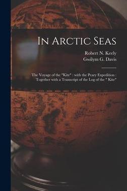 [预订]In Arctic Seas [microform]: the Voyage of the Kite: With the Peary Expedition: Together With a Trans 9781013710537