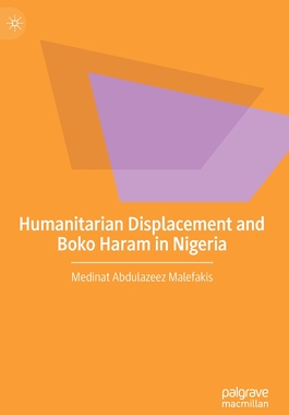 【预订】Humanitarian Displacement and Boko Haram in Nigeria 9783030997830