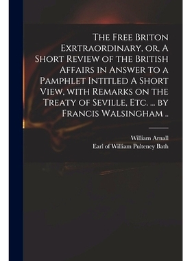 预订 The Free Briton Exrtraordinary, or, A Short Review of the British Affairs in Answer to a Pamphlet Intitled A Short