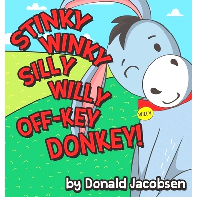 预订 Stinky Winky Silly Willy off-Key Donkey: A Fun Rhyming Animal Bedtime Book for Kids: 9781732827332