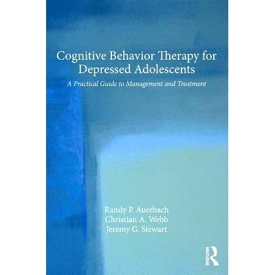 预订 Cognitive Behavior Therapy for Depressed Adolescents: A Practical Guide to Management and Treatment 抑郁症青少年的