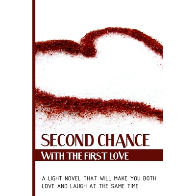 预订 Second Chance With The First Love: A Light Novel That Will Make You Both Love And Laugh At The Same Time: Divorcing