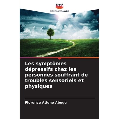 预订 Les symptômes dépressifs chez les personnes souffrant de troubles sensoriels et physiques 9786209322631