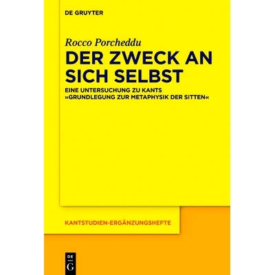 预订 Der Zweck an sich selbst: Eine Untersuchung zu Kants Grundlegung zur Metaphysik der Sitten 自身的终结：康德道德形而