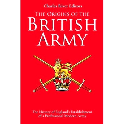 预订 The Origins of the British Army: The History of England’s Establishment of a Professional Modern Army: 97819820767