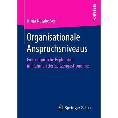 预订 Organisationale Anspruchsniveaus: Eine empirische Exploration im Rahmen der Spitzengastronomie: 9783658169381