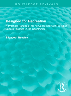 预订 Designed for Recreation: A Practical Handbook for All Concerned with Providing Leisure Facilities in the Countrysid