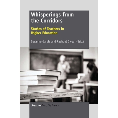 预订 Whisperings from the Corridors: Stories of Teachers in Higher Education 走廊里的悄悄话：高等教育教师的故事: 9789462
