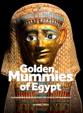预订 Golden Mummies of Egypt: Interpreting Identities from the Graeco-Roman Period 埃及的黄金木乃伊：解读希腊罗马时期的