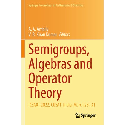 预订 Semigroups, Algebras and Operator Theory ICSAOT 2022, CUSAT, India, March 28-31 半群、代数与运算符理论：半群、代数
