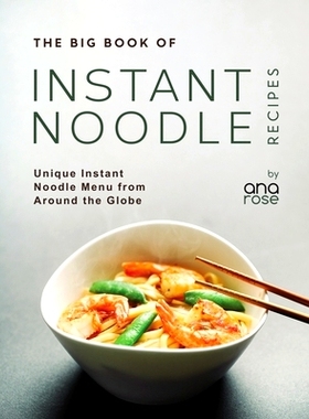 预订 The Big Book of Instant Noodle Recipes: Unique Instant Noodle Menu from Around the Globe: 9798856934105