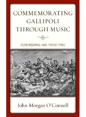 预订 Commemorating Gallipoli through Music: Remembering and Forgetting 通过音乐纪念加里波利：记忆与遗忘: 9781498556200