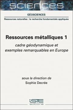 [预订]Ressources métalliques, Vol. 1. Cadre géodynamique et exemples remarquables en Europe 9781789481358