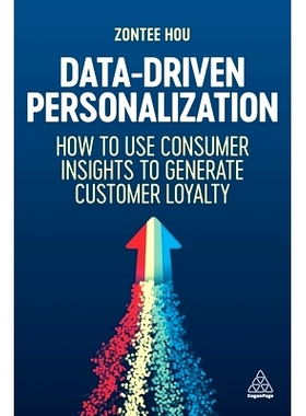 预订 Data-Driven Personalization: How to Use Consumer Insights to Generate Customer Loyalty