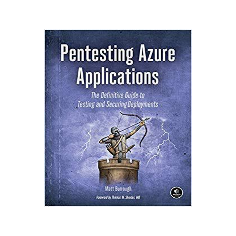 [预订]Pentesting Azure Applications: The Definitive Guide to Testing and Securing Deployments 9781593278632