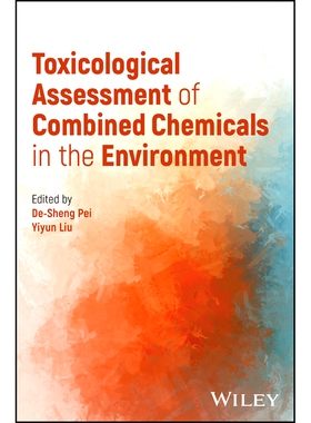 预订 Toxicological Assessment of Combined Chemicals in the Environment 环境中组合化学品的毒理学评估: 9781394158324