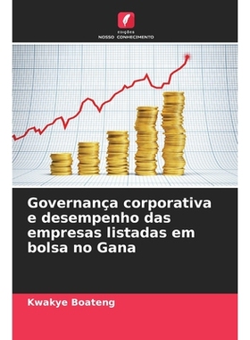 预订 Governança corporativa e desempenho das empresas listadas em bolsa no Gana: 9786209273421