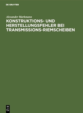 预订 Konstruktions- und Herstellungsfehler bei Transmissions-Riemscheiben: Auszug aus der Dissertation zur Erlangung der