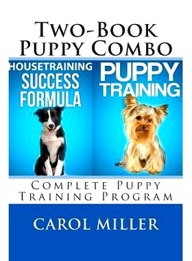 预订 Puppy Training Combo: Housetraining Success Formula & Six Weeks to a Better-Behaved Puppy: Complete Puppy Training