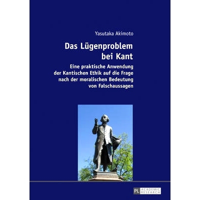 预订 Das Lügenproblem bei Kant: Eine praktische Anwendung der Kantischen Ethik auf die Frage nach der moralischen Bedeu