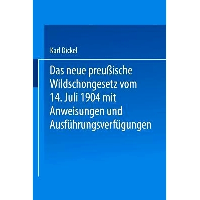 预订 Das neue preußische Wildschongesetz vom 14. Juli 1904 mit Anweisungen und Ausführungsverfügungen: 9783642519406