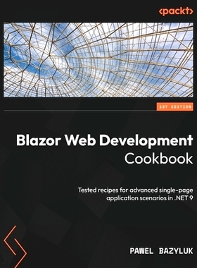 预订 Blazor Web Development Cookbook: Tested recipes for advanced single-page application scenarios in .NET 9 Blazor Web