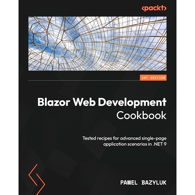 预订 Blazor Web Development Cookbook: Tested recipes for advanced single-page application scenarios in .NET 9 Blazor Web