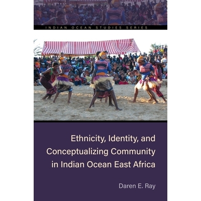 预订 Ethnicity, Identity, and Conceptualizing Community in Indian Ocean East Africa 印度洋东非地区的种族、身份和概念化社
