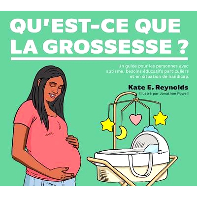 预订 Qu’est-ce que la grossesse ? : un guide pour les personnes avec autisme, besoins éducatifs particuliers et en sit