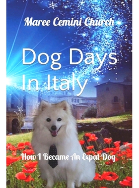 预订 Dog Days In Italy: How I Became An Expat Dog: 9798481885223