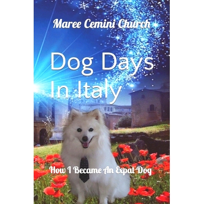 预订 Dog Days In Italy: How I Became An Expat Dog: 9798481885223