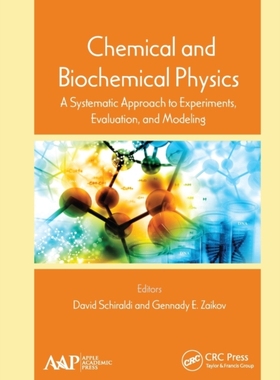 【预订】Chemical and Biochemical Physics: A Systematic Approach to Experimen 9781774635988