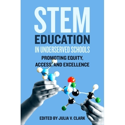 预订 STEM Education in Underserved Schools: Promoting Equity, Access, and Excellence 服务不足学校的 STEM 教育：促进公平