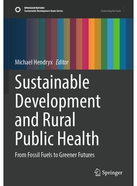 预订 Sustainable Development and Rural Public Health: From Fossil Fuels to Greener Futures 可持续发展与农村公共卫生：从