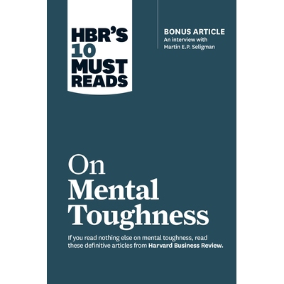 预订 Hbr’s 10 Must Reads on Mental Toughness (with Bonus Interview Post-Traumatic Growth and Building Resilience with M
