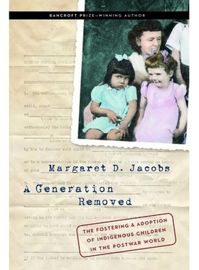 预订 A Generation Removed: The Fostering and Adoption of Indigenous Children in the Postwar World 被移除的一代人：战后世
