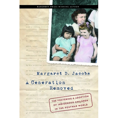 预订 A Generation Removed: The Fostering and Adoption of Indigenous Children in the Postwar World 被移除的一代人：战后世