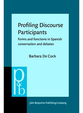预订 Profiling Discourse Participants. Forms and functions in Spanish conversation and debates. 分析语篇参与者：西班牙语