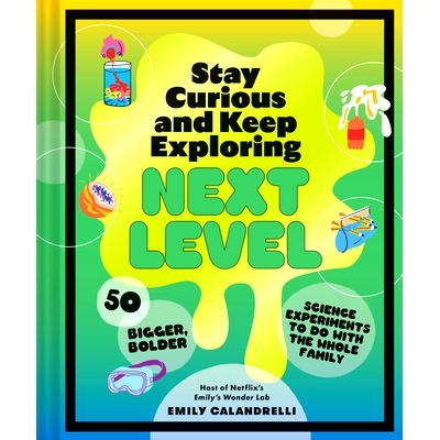 预订 Stay Curious and Keep Exploring: Next Level: 50 Bigger, Bolder Science Experiments to Do with the Whole Family: 978