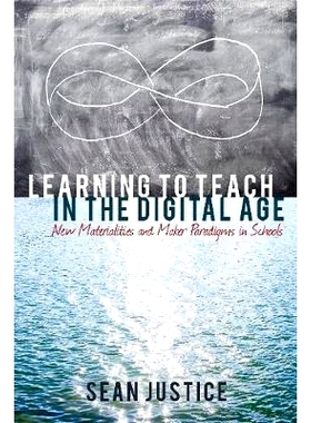预订 Learning to Teach in the Digital Age: New Materialities and Maker Paradigms in Schools: 9781433133190