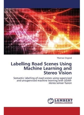 预订 Labelling Road Scenes Using Machine Learning and Stereo Vision 使用机器学习和立体视觉的标签道路场景: 9783659572005