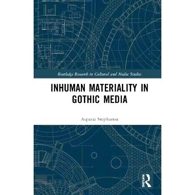 预订 Inhuman Materiality in Gothic Media 哥特式媒体中的非人道性: 9781138227439