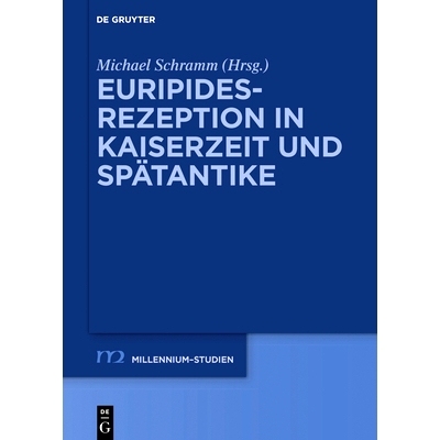 预订 Euripides-Rezeption in Kaiserzeit und Spätantike 欧里庇得斯在帝制和古代晚期的接待: 9783110671650