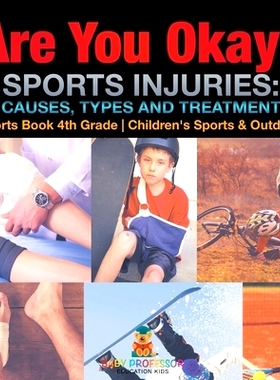 预订 Are You Okay? Sports Injuries: Causes, Types and Treatment - Sports Book 4th Grade Children’s Sports & Outdoors 你